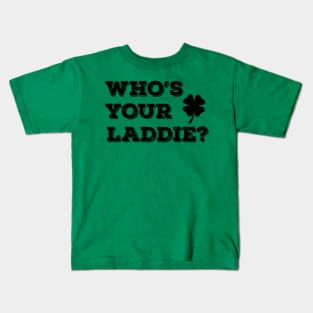 Who's Your Laddie? -b Kids T-Shirt